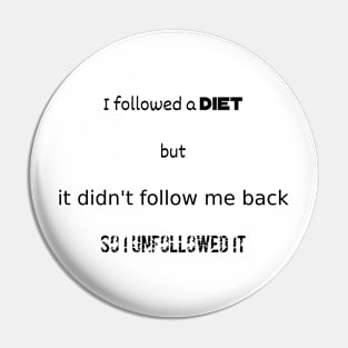 I followed a diet but it didn't follow me back Pin