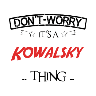 Don't Worry, It's A Kowalsky Thing, Name , Birthday, given name T-Shirt