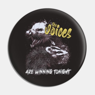 The Voices Are Winning Tonight - Funny Possum Meme Pin