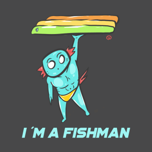 I am a fishman T-Shirt