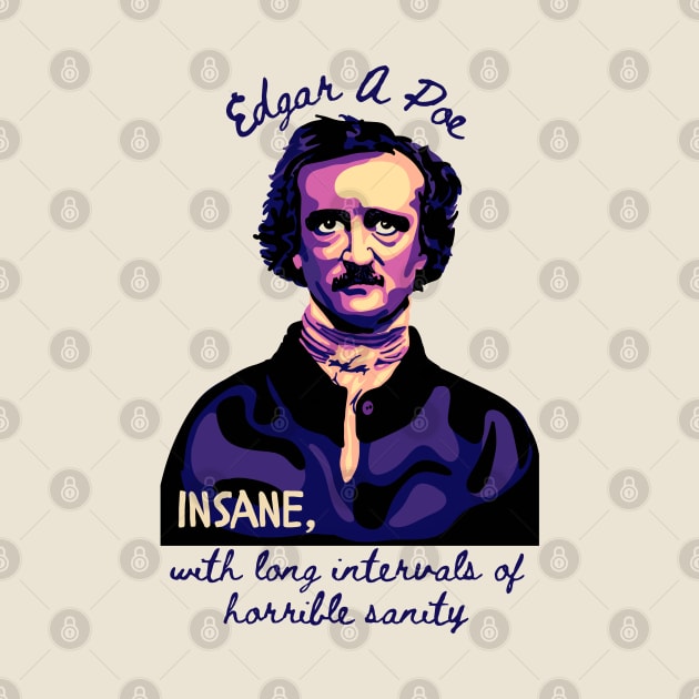 Edgar Allan Poe - Portrait And Quote About Sanity by Slightly Unhinged