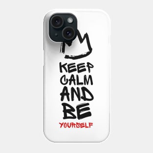 KEEP CALM AND BE YOURSELF Phone Case