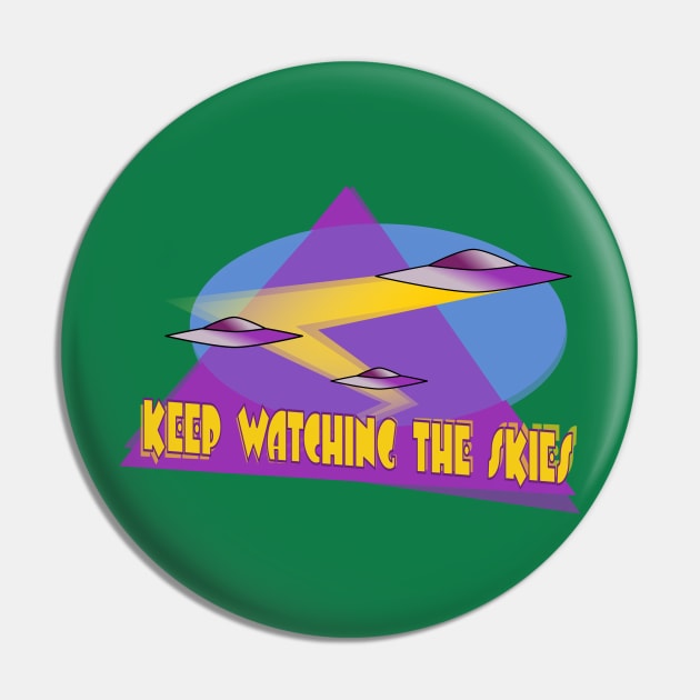 UFO-Keep Watching the Skies Pin by Dotty42