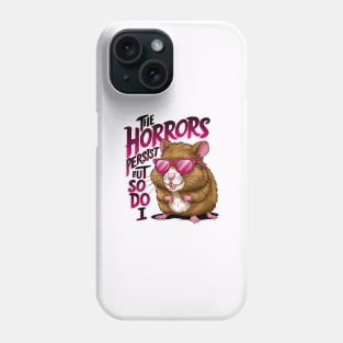 Funny hamster quote the horrors persist Phone Case