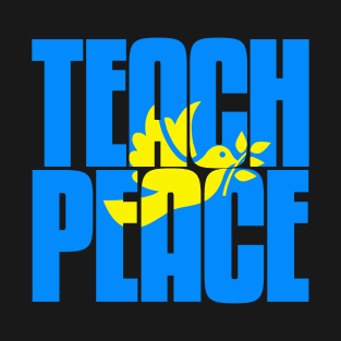 TEACH PEACE. An important message at all times. T-Shirt