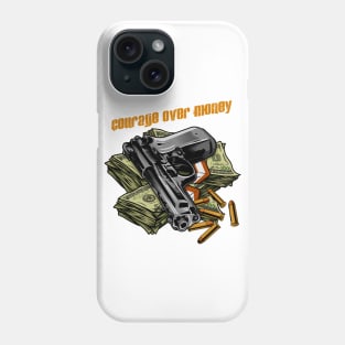 COURAGE OVER MONEY Phone Case