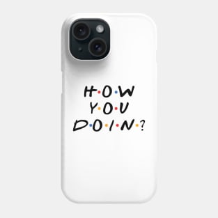 How You Doin? Phone Case