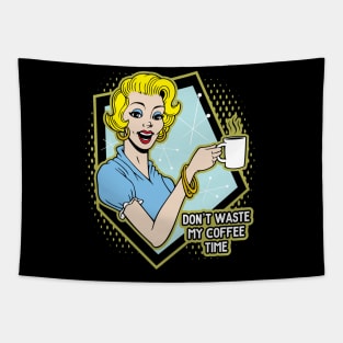 Funny Coffee Drinker Don't Waste My Coffee Time Tapestry