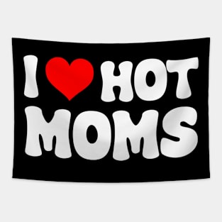 I Love Hot Moms I Heart Hot Moms Funny Tapestry