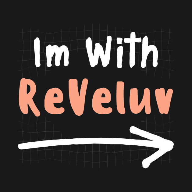 Im With REVELUV! by wennstore