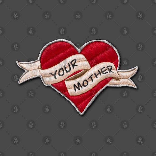 Your Mother Patch by Studio Lockhart