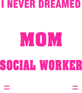 SOCIAL WORKER Mom  – Super Cool Mom Of Freaking Awesome SOCIAL WORKER Magnet