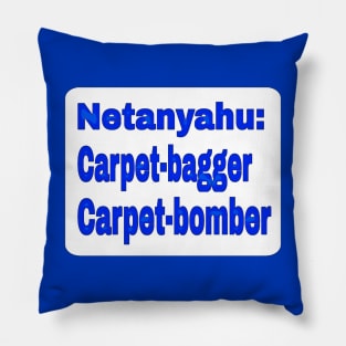 Netanyahu: Carpet-bagger - Carpet-bomber - Double-sided Pillow