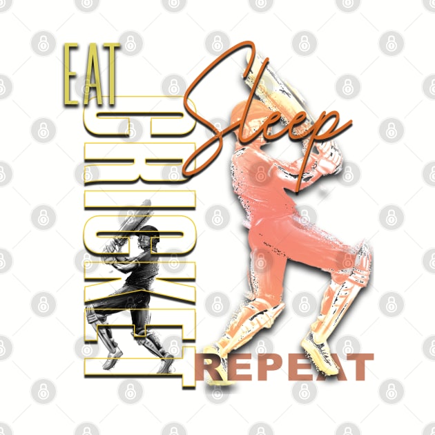 Eat sleep cricket repeat by TeeText