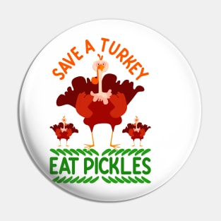 Fun Vegan Thanksgiving Shirt Cute Save A Turkey Eat Pickles Pin