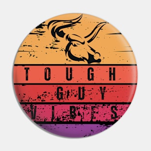 Tough  guy  vibes Pin