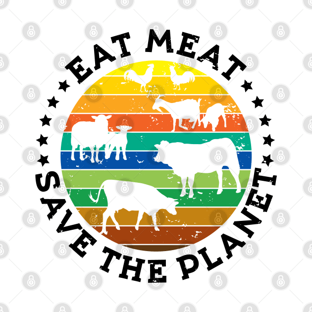 EAT MEAT SAVE THE PLANET Vintage Retro Original Design by CarnivoreMerch