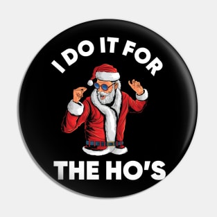 I do it for the Ho's Funny Santa Christmas Pin