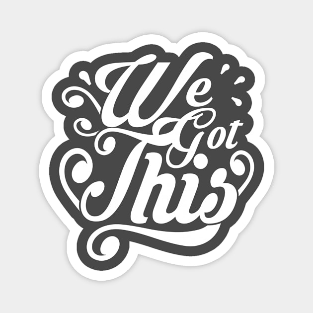 We Got This! Inspiring Quote Magnet by Korry