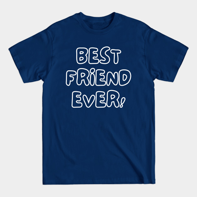 Best Friend Ever - Best Friend Ever - T-Shirt