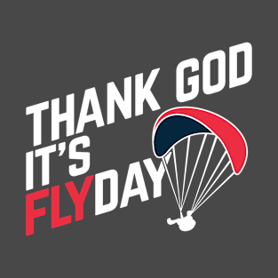 Thank God It's Flyday, funny paragliding saying T-Shirt