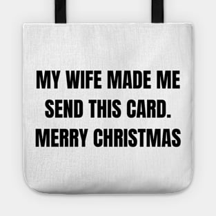 Christmas Humor. Rude, Offensive, Inappropriate Christmas Design. My Wife Made Me Send This Card Tote