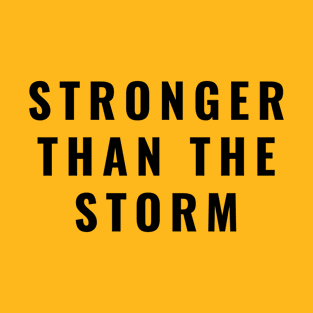 Stronger than the storm T-Shirt