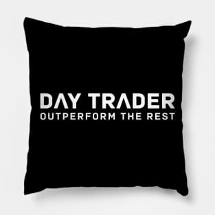 DAY TRADER - Outperform the Rest / White onBlack Pillow