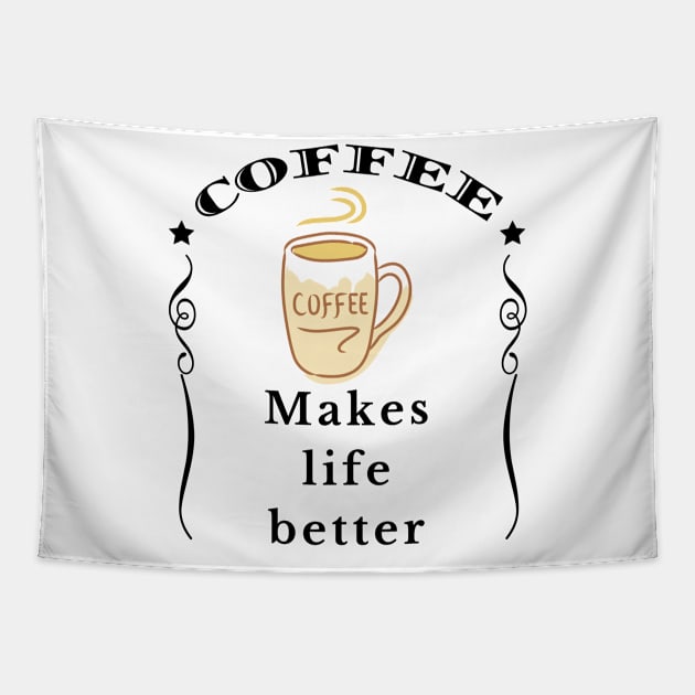 Coffee makes life better Tapestry by IndiPrintables