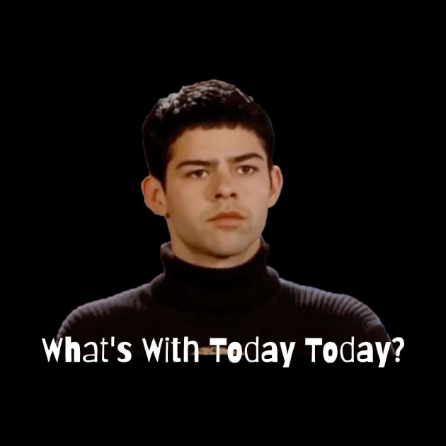 WHAT'S WITH TODAY TODAY by Cult Classics