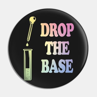 Drop The Bass Chemistry Base Pin