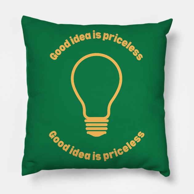 Good idea is priceless Pillow by OnuM2018