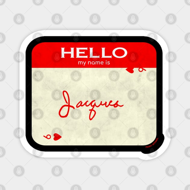 Peaky Apparel | Hello My Name Is Jacques Magnet by Royal Mantle