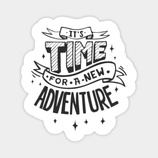 It's Time For A New Adventure Magnet