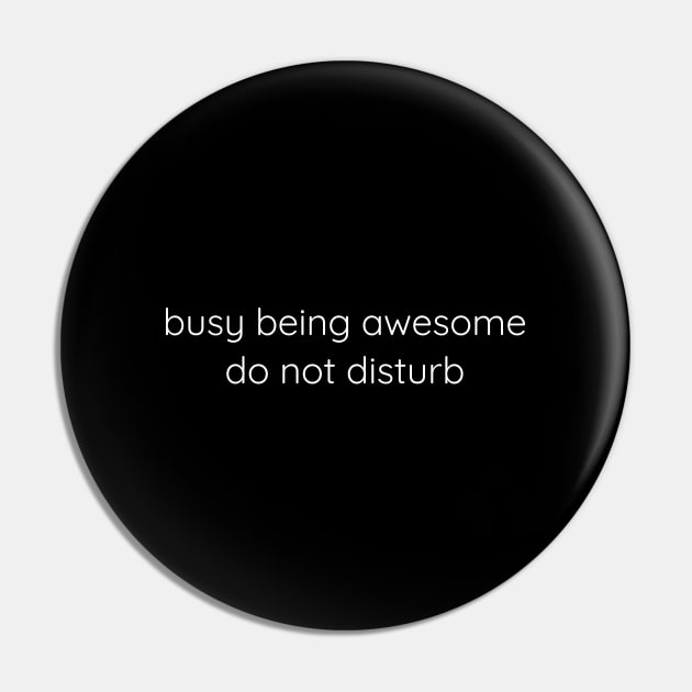 Busy Being Awesome Do Not Disturb Pin by Axiomfox