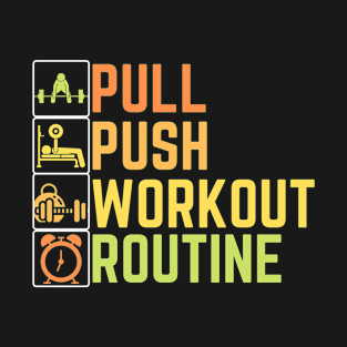 Pull Push Workout Routine T-Shirt