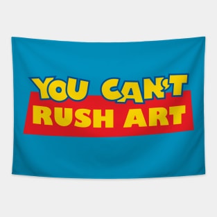 You Can't Rush Art Tapestry