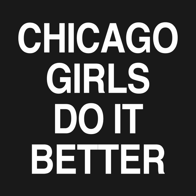 Chicago Girls Do it Better by aniza