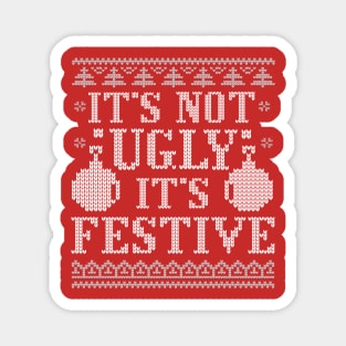 It's Not Ugly It's Festive Funny Ugly Christmas Sweater Magnet