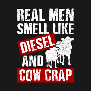 Funny Dairy Farmer Real Men Smell Like Diesel and Cow Crap T-Shirt