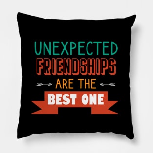 Unexpected friendships are the best one Pillow