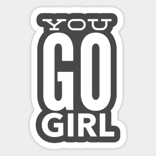 you go girl Sticker for Sale by KatieASklaire