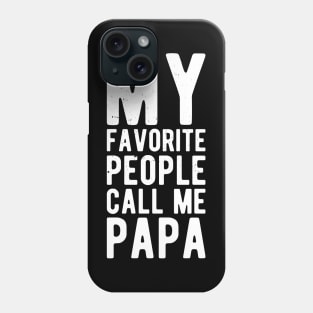 My Favorite People Call Me Papa favorite Phone Case