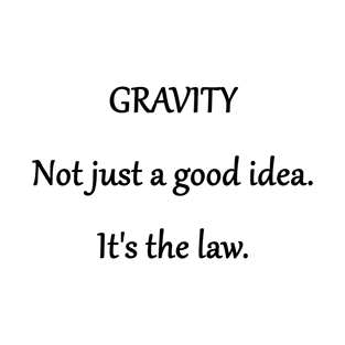 Funny 'Law of Gravity' Joke T-Shirt