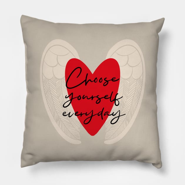 CHOOSE YOURSELF EVERYDAY Pillow by MAYRAREINART