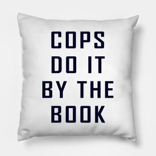 Cops Do It By The Book Pillow