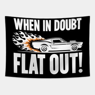 When In Doubt Flat Out! Tapestry