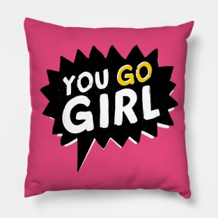 You Go Girl Pillow