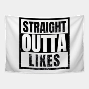 Straight outta Likes Funny Sarcastic Tapestry