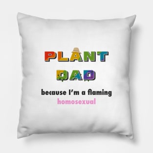 Funny Plant Dad Design - "flaming homosexual" Pillow